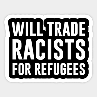 Will Trade Racists For Refugees Sticker